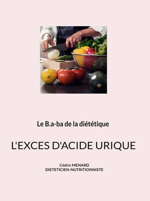cover image of Le b.a-ba de la diététique pour l'excès d'acide urique.